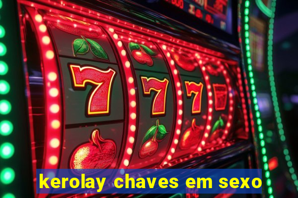 kerolay chaves em sexo